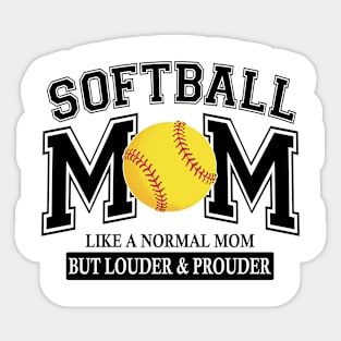 Softball Mom Like A Normal Mom But Louder And Prouder Sticker